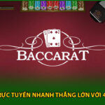 Baccarat Trực Tuyến Nhanh Thắng Lớn Với 4 Chiến Lược