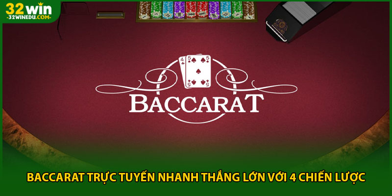 Baccarat Trực Tuyến Nhanh Thắng Lớn Với 4 Chiến Lược