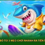 Bắn Cá H5 Bỏ Túi 3 Mẹo Chơi Nhanh Ra Tiền Từ Cao Thủ