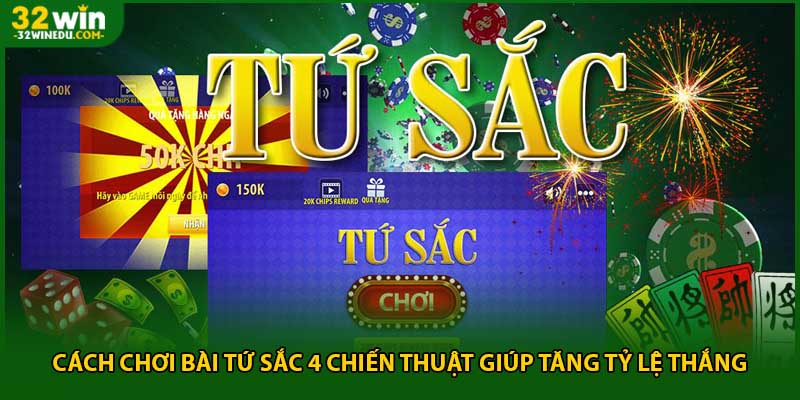Cách Chơi Bài Tứ Sắc 4 Chiến Thuật Giúp Tăng Tỷ Lệ Thắng
