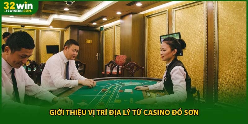 Giới thiệu vị trí địa lý từ casino đồ sơn